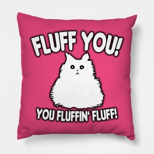 Fluff You! Pillow