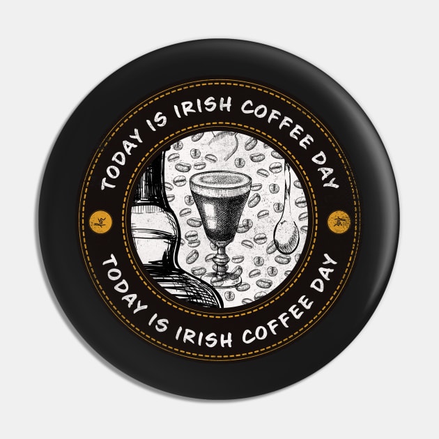 Today is Irish Coffee Day Pin by lvrdesign