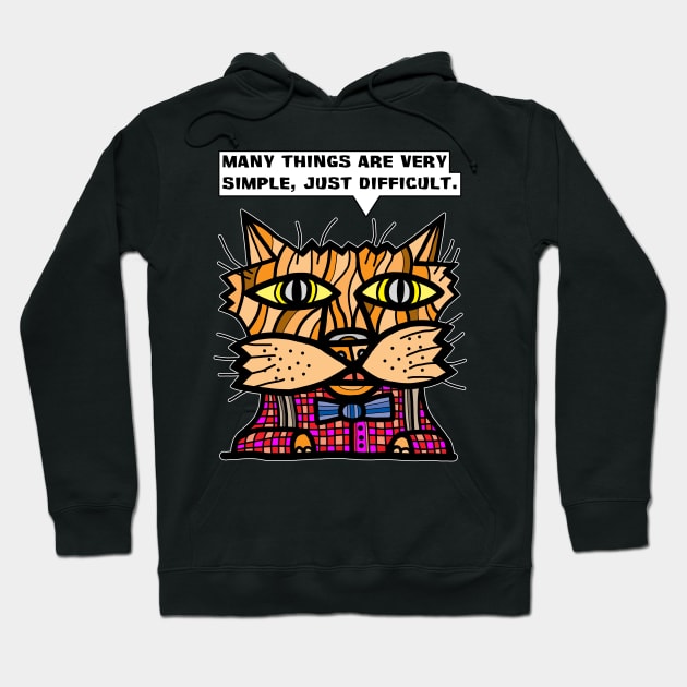 "Many things are very simple, just difficult." Hoodie by The BuddaKats