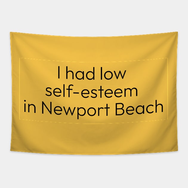 I Had Low Self-Esteem in Newport Beach Tapestry by maninsidetees