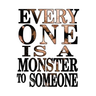 Black Sails --- Everyone is a monster to someone T-Shirt