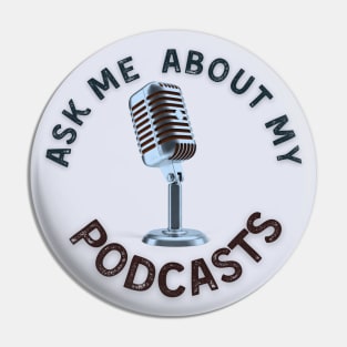 Ask me about my podcasts Pin