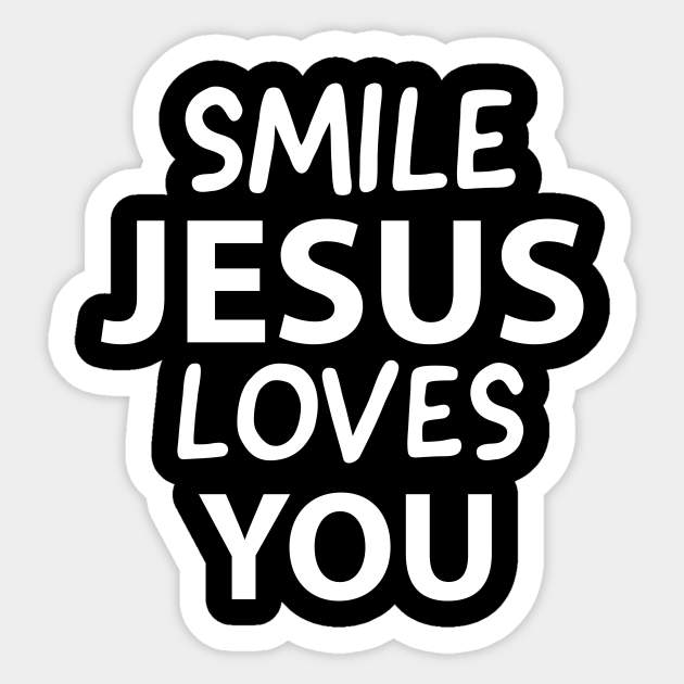 Smile Jesus Loves You Motivational Christians Quote - Jesus Loves You - Sticker