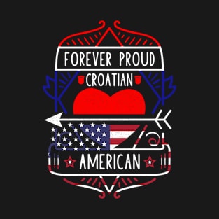 Forever Proud Croatian American - Croatia Heart T-Shirt