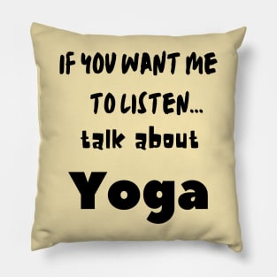 if you want me to listen talk about yoga Pillow