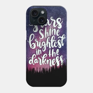 Stars Shine Brightest in the Darkness Phone Case