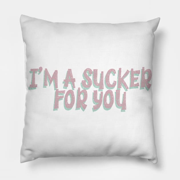 I'm A Sucker For You Pillow by MelissaJoyCreative