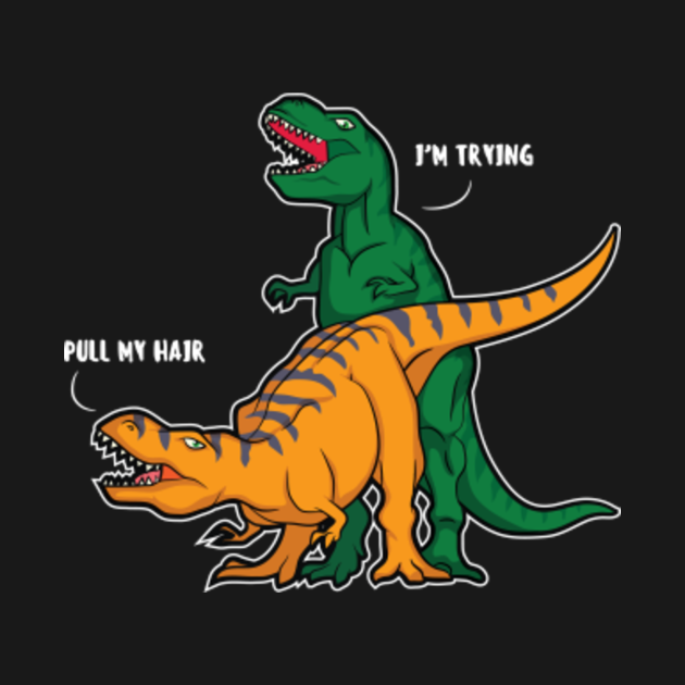 Two T Rex Sex Dinosaur Tirannosaurus Sexual Design Dinosaur T Shirt Teepublic 