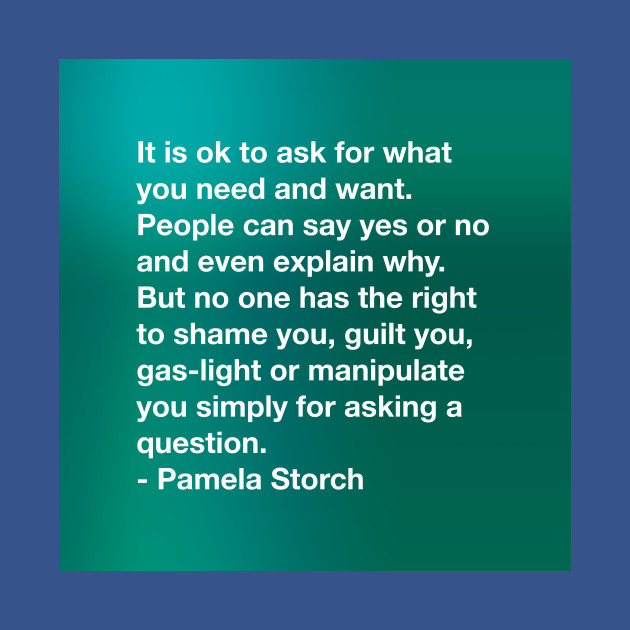 Ask for What you Need Quote by Pamela Storch - Quotes - T-Shirt