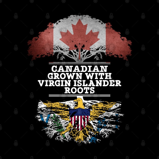 Canadian Grown With Virgin Islander Roots - Gift for Virgin Islander With Roots From Us Virgin Islands by Country Flags