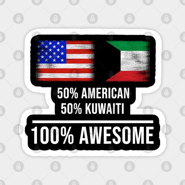 50% American 50% Kuwaiti 100% Awesome - Gift for Kuwaiti Heritage From Kuwait Magnet by Country Flags