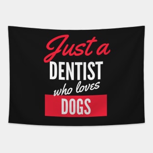 Just A Dentist Who Loves Dogs - Gift For Men, Women, Dogs Lover Tapestry