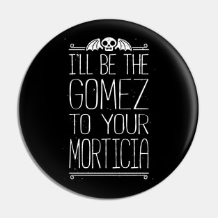 I'LL BE YOUR GOMEZ Pin