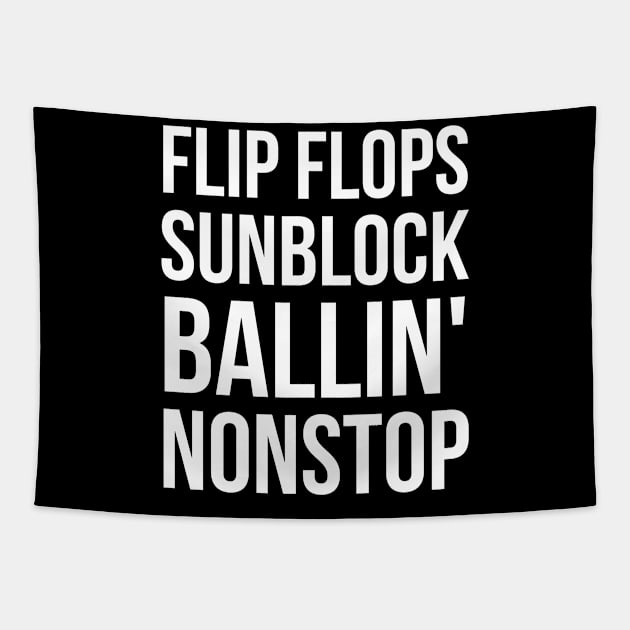 Flip flops sunblock ballin' nonstop Tapestry by evokearo