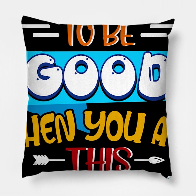 Who Needs To Be Good When You_re This Adorable Pillow by Dunnhlpp