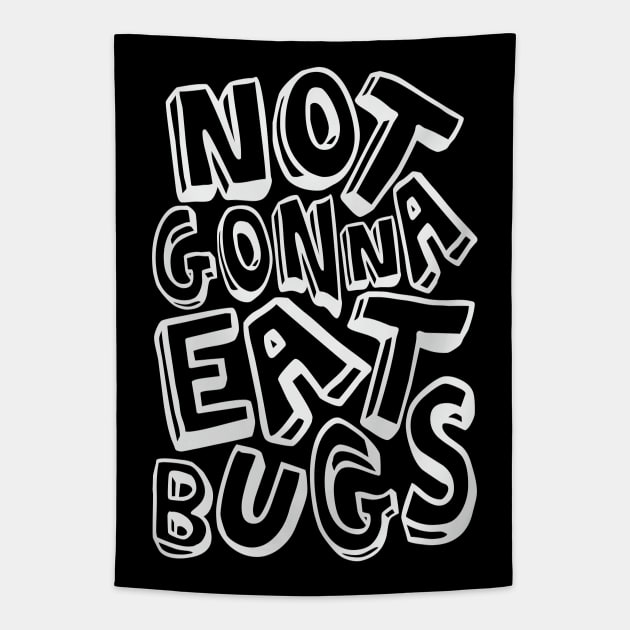 Not Gonna Eat Bugs Tapestry by CatsCrew