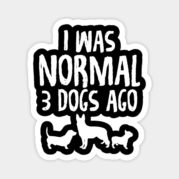 I was normal 3 dogs ago Magnet by captainmood