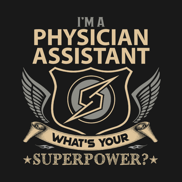 Physician Assistant T Shirt - Superpower Gift Item Tee by Cosimiaart