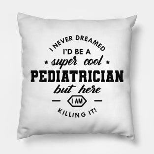 Pediatrician - Cool Pediatrician Pillow