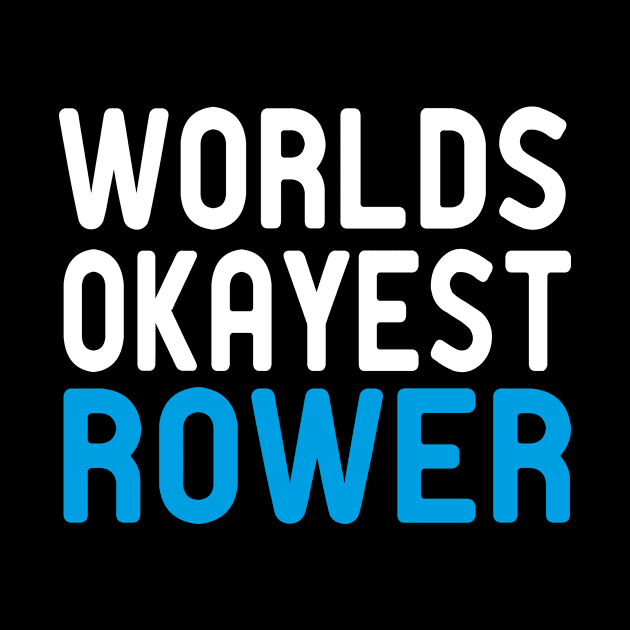 world okayest rower : Rowing / Rowing Crew / Row Boat / Rowing Crew Shirt / Crew / Worlds Okayest College Rowing gift for him / gift for her , funny Rowing by First look