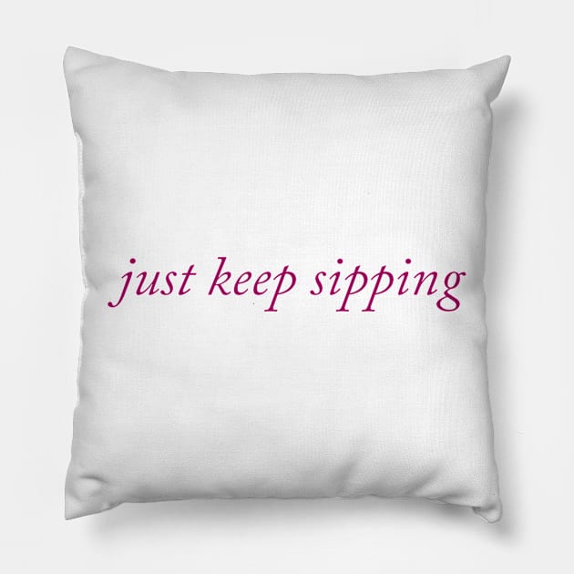 Just Keep Sipping Pillow by The Sip List Podcast