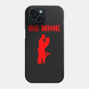 Be mine Phone Case