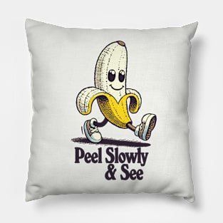 Peel Slowly And See ...... Pillow