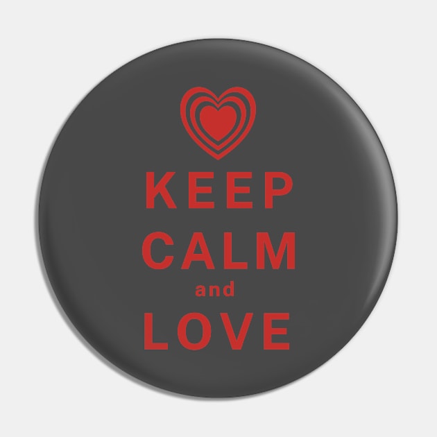 Keep calm and LOVE Pin by Rebecca Abraxas - Brilliant Possibili Tees