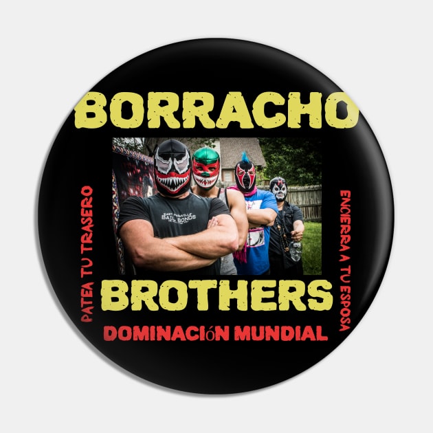 Borracho Brothers Dominacion Mundial Pin by EPIC TEES