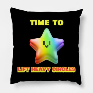 TIME TO LIFT HEAVY CIRCLES - funny gym design Pillow