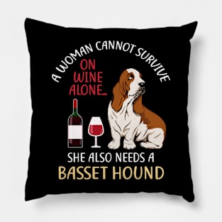 A Woman Cannot Survive On Wine Alone Basset Hound Dog Lovers Pillow