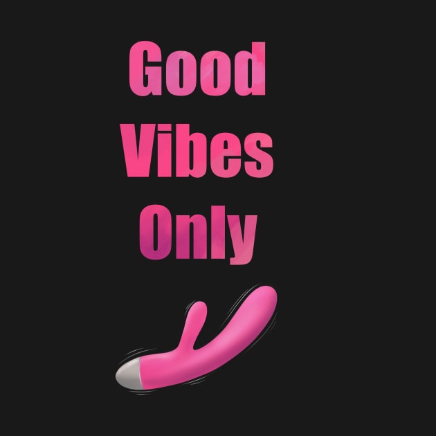 Good Vibes Only by Devestial