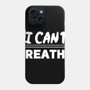 i cant breathe Phone Case