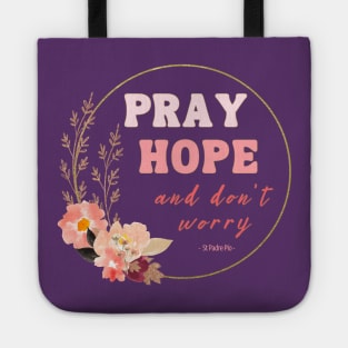 Pray Hope and Don't Worry Saint Padre Pio Christian Faith Based Design Tote