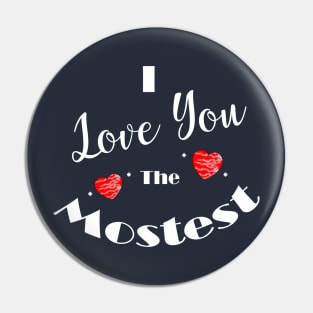 I Love You The Mostest Pin