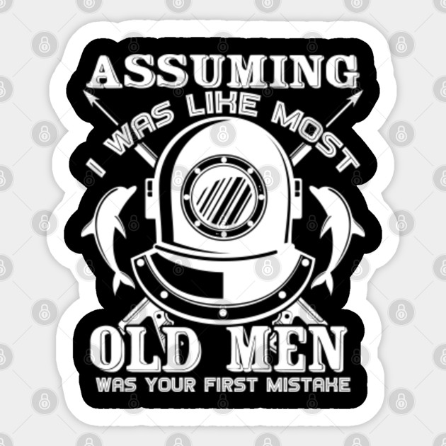 Old Men Scuba Diving Funny Scuba Diving Quotes Sticker Teepublic Au