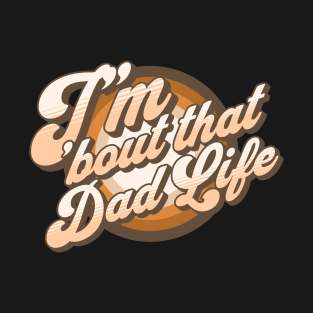 I'm About That Dad Life T-Shirt