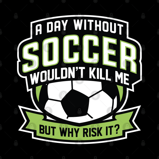 A Day Without Soccer by LuckyFoxDesigns