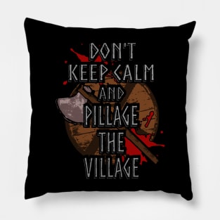 don't keep calm and pillage the village Pillow