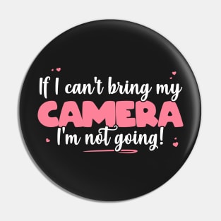 If I Can't Bring My Camera I'm Not Going - Cute Camera Lover product Pin