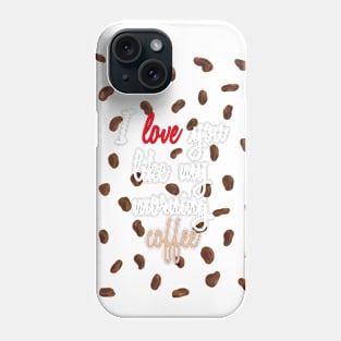 I Love You Like My Morning Coffee - Coffee Beans Phone Case