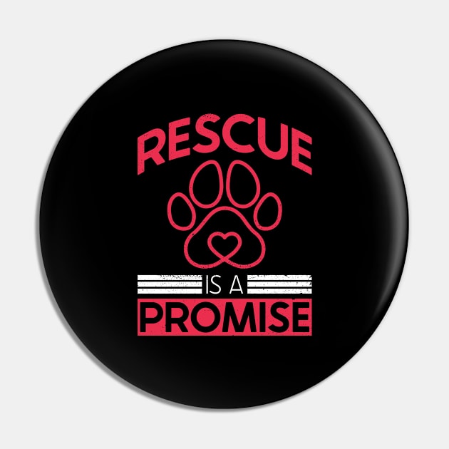 Rescue Is A Promise - Animal Rights Activist Animal Shelter Pin by Anassein.os