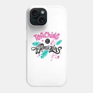 teaching is flamazing Phone Case