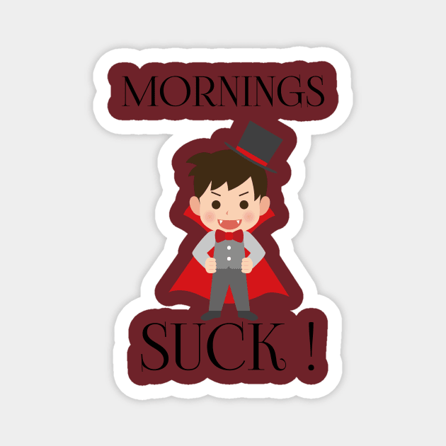 Mornings Suck Magnet by houssem