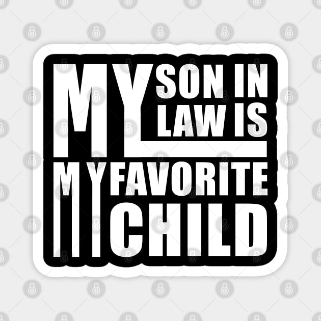 My Son In Law Is My Favorite Child Magnet by slawers