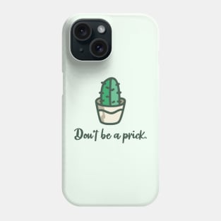 Don't be a prick Phone Case