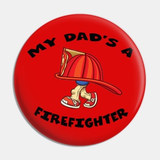 My Dad's A Firefighter Pin