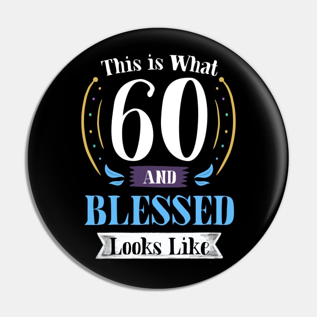 60 and Blessed T-shirt 60th Birthday Gift for Men Women Pin by carasantos