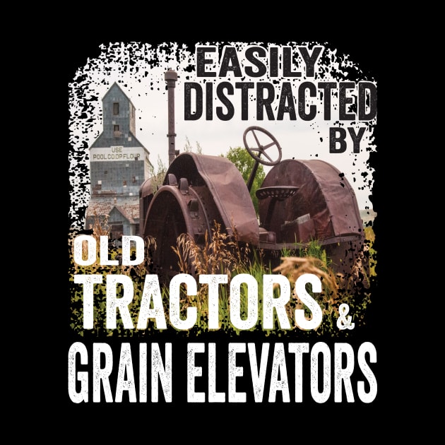 Vintage Rustic: Easily Distracted by Old Tractors & Grain Elevators by crazytshirtstore