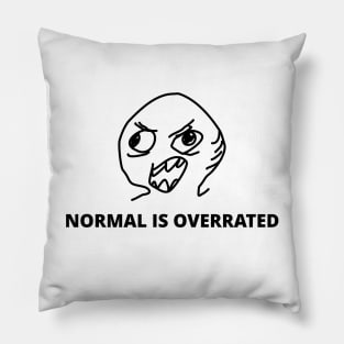 Normal is Overrated Pillow